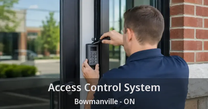 Access Control System Bowmanville - ON