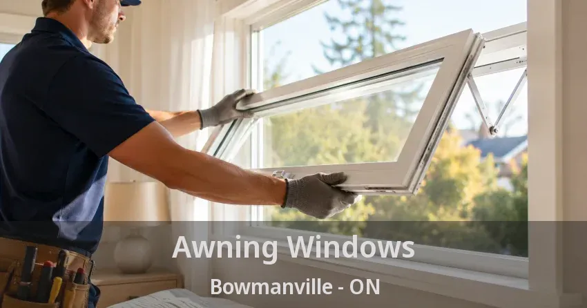 Awning Windows Bowmanville - ON