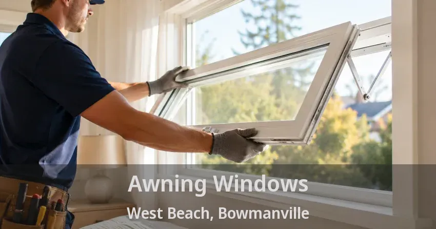 Awning Windows West Beach, Bowmanville - ON