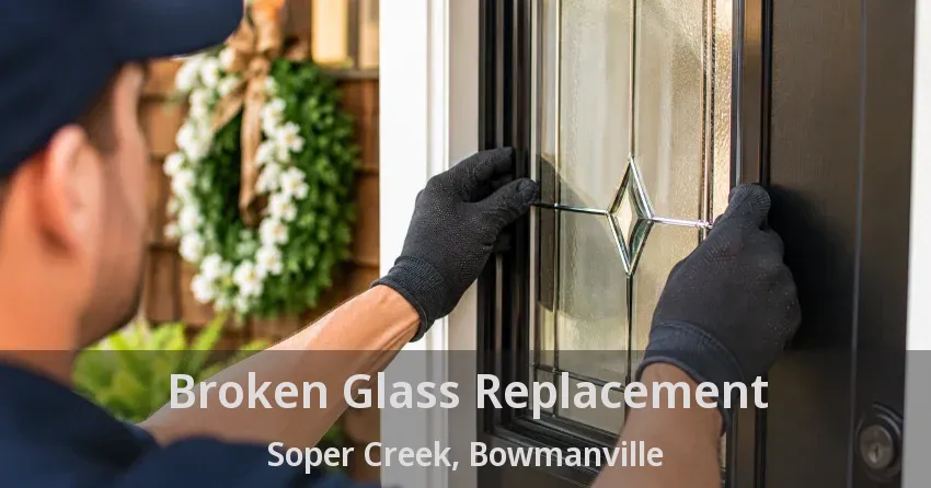 Broken Glass Replacement Soper Creek, Bowmanville - ON