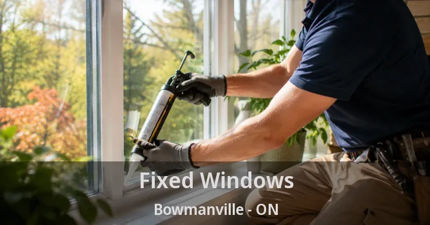 Fixed Windows Bowmanville - ON