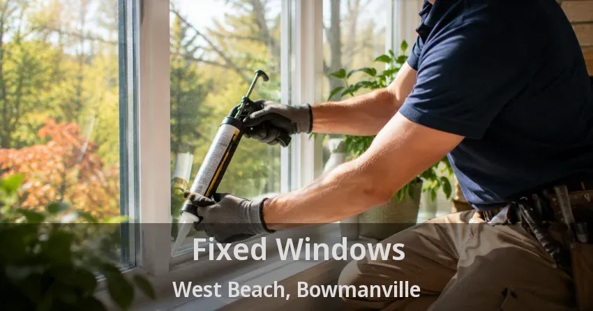 Fixed Windows West Beach, Bowmanville - ON
