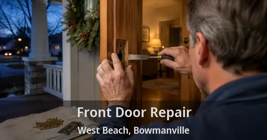 Front Door Repair West Beach, Bowmanville - ON
