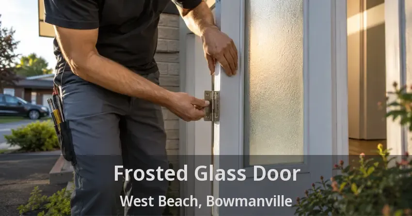 Frosted Glass Door West Beach, Bowmanville - ON