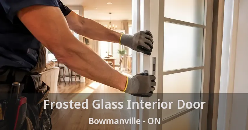 Frosted Glass Interior Door Bowmanville - ON