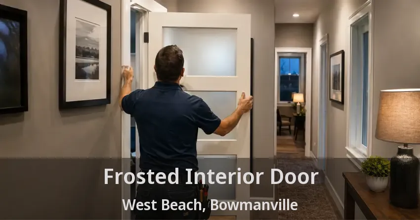 Frosted Interior Door West Beach, Bowmanville - ON