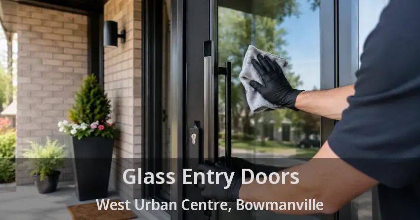 Glass Entry Doors West Urban Centre, Bowmanville - ON