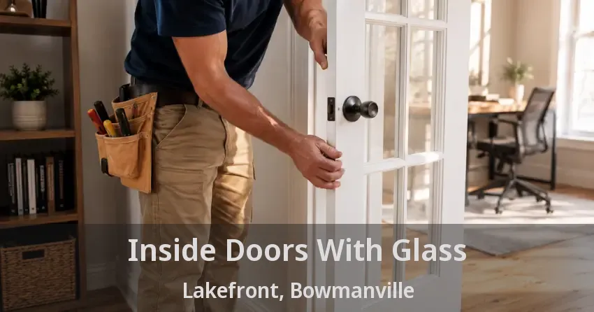 Inside Doors With Glass Lakefront, Bowmanville - ON