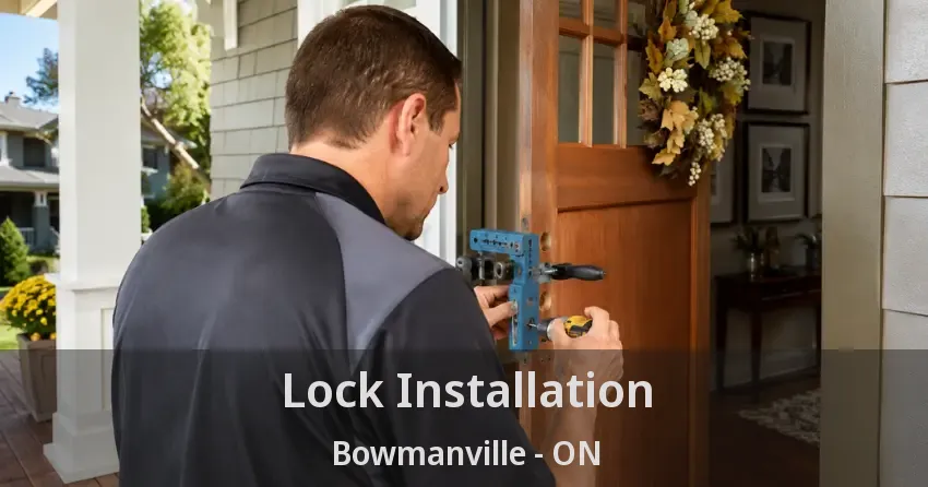 Lock Installation Bowmanville - ON