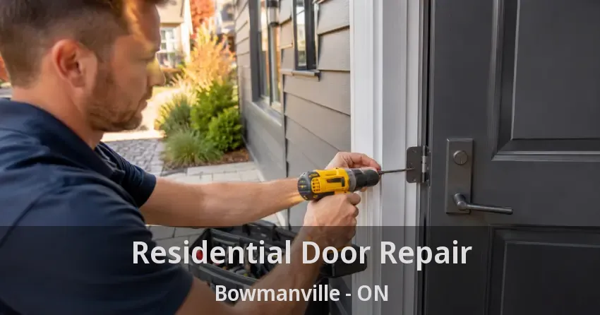 Residential Door Repair Bowmanville - ON
