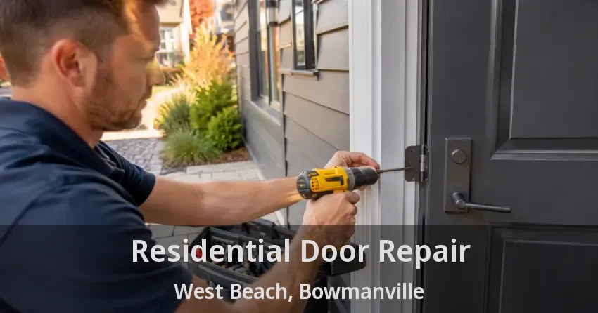 Residential Door Repair West Beach, Bowmanville - ON