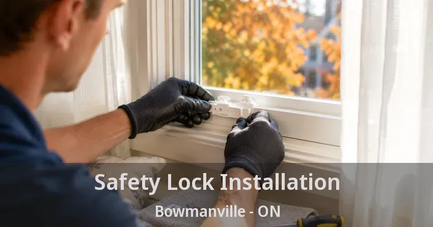 Safety Lock Installation Bowmanville - ON