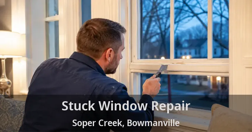 Stuck Window Repair Soper Creek, Bowmanville - ON
