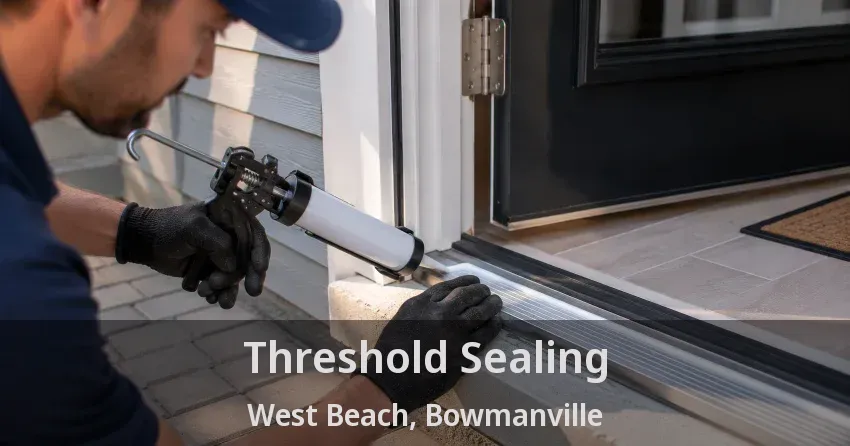 Threshold Sealing West Beach, Bowmanville - ON