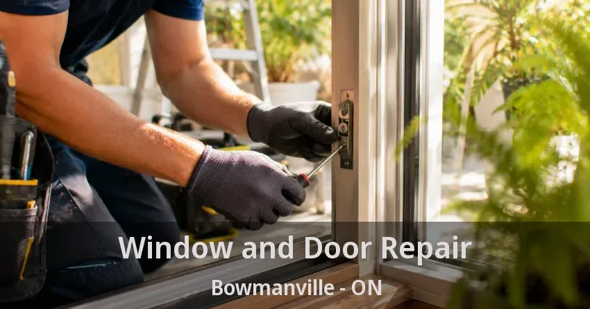 Window and Door Repair Bowmanville - ON